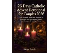 26 Days Catholic Advent Devotional for Couples 2026: daily scripture, prayer, and reflection to strengthen your marriage and prepare your home for the coming of christ
