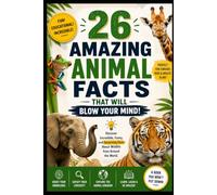 26 Incredible Animal Facts for Curious Minds: Incredible Trivia Facts That Will Blow Your Mind: 2 (قصص ومغامرات)