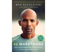 26 Marathons: What I Learned about Faith, Identity, Running, and Life from My Ma