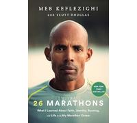 26 Marathons: What I've Learned About Faith, Identity, Running, and Life From Each Marathon I've Run