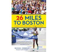 26 Miles to Boston: A Guide to the World's Most Famous Marathon, Revised Edition