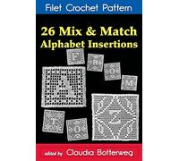 26 Mix & Match Alphabet Insertions Filet Crochet Pattern: Complete Instructions and Chart
