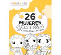 26 Mujeres Asombrosas que Cambiaron el Mundo | Libro para Colorear Educativo e Inspirador para Niñas | Biografías y Retratos para Colorear: Un libro ... que educa, inspira y empodera a las niñas