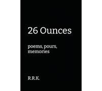 26 Ounces: poems, pours, memories