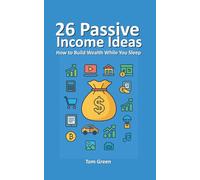 26 Passive Income Ideas: How To Build Wealth While You Sleep