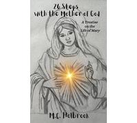 26 Steps With the Mother of God: A Treatise on the Life of Mary (The Safe Haven: Scriptural Reflections for the Heart and Home)