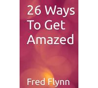 26 Ways To Get Amazed