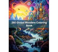 260 Global Wonders Coloring Book: From Ancient Monuments to Natural Marvels - Fun for All Ages