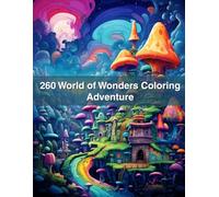 260 World of Wonders Coloring Adventure: Explore Rainforests, Mountains, Cities & More Through Coloring
