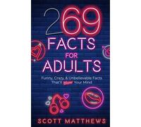 269 Facts For Adults - Funny, Crazy, & Unbelievable Facts That’ll Blow Your Mind