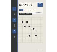 26K Vol. 2: 480 Tsumego Problems: Stop Clicking. Start Thinking.
