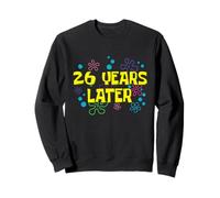 26th Birthday 26 Years Later 26 Years Old Bday Sweatshirt
