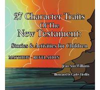27 Character Traits of the New Testament: Stories & Activities for Children (Bible Stories & Activities for Children)