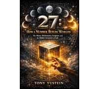 27: How a Number Builds Worlds: The Moon, Mathematics, Scripture, and the Hidden Structure of Life