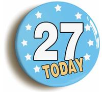 27 Twenty Seven Today Twenty Seventh 27th Birthday Button Badge (Size is 2inch / 50mm diameter)