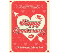 27 Year Anniversary Gifts for Him: 27th Anniversary Coloring Book: Funny Anniversary Coloring Pages Full of Romantic & Hilarious Quotes For Couples
