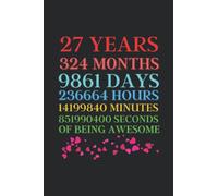 27 Years 324 Months of being Awesome: 27 birthday Notebook for Son, Daughter, Men ,Women, Father, mothers, Boys, and Girls, Funny card Alternative Paperback, Personalized birthday book