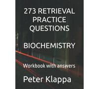 273 RETRIEVAL PRACTICE QUESTIONS BIOCHEMISTRY: Workbook with answers