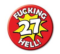 27th Birthday Badge a funny rude novelty 76mm Pin Button for 27 year old men and women ideal for him her and them - 27V2 0072