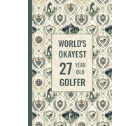27th Birthday Golf Themed Notebook For Men: Funny Birthday Gift For 27 Year Old | Present Idea For Son, Grandson, Brother, Boyfriend or a Friend