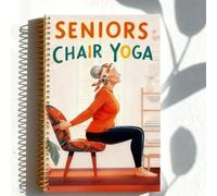 28-Day Chair Yoga for Seniors: Illustrated Fitness Workbook for Weight Loss & Mobility, Spiral Bound Easy-to-Follow Exercise Book for Elderly & Beginners