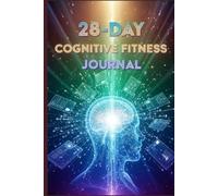 28-Day Cognitive Fitness Journal: Daily Brain Exercises & Mindfulness for Focus, Memory, Longevity After 40
