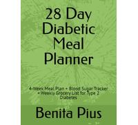 28 Day Diabetic Meal Planner: 4-Week Meal Plan + Blood Sugar Tracker + Weekly Grocery List for Type 2 Diabetes