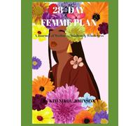 28 Day Femme Plan I: A Journey of Wellness, Wisdom & Wholeness (God's Love Devotionals)