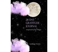 28 Day Gratitude Journal - Unlock the Magic that lies within you. Believe it and it is yours: works alongside the book "The Magic"