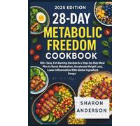 28-Day Metabolic Freedom Cookbook: 100+ Easy, Fat-Burning Recipes & a Step-by-Step Meal Plan to Boost Metabolism, Accelerate Weight Loss, Lower Inflammation, and Offer Global Ingredient Swaps