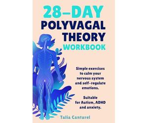 28-Day Polyvagal Theory Workbook: Simple exercises to calm your nervous system and self-regulate emotions. Suitable for Autism, ADHD and anxiety.