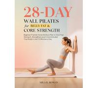28-Day Wall Pilates for Belly Fat & Core Strength: Beginner-Friendly Home Workout Plan to Tone Your Stomach, Strengthen Your Core & Sculpt Your Body in Just 15 Minutes a Day
