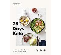 28 Days Keto: A complete guide to living the keto lifestyle easily