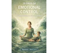28 Days of Emotional Control: A Gentle Guide to Calm Reactions: 2 (Calm Mom Challenge Series)