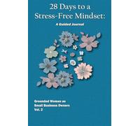 28 Days to a Stress-Free Mindset: A Guided Journal