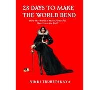 28 DAYS TO MAKE THE WORLD BEND: How the World’s Most Powerful Identities Are Built