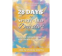 28 Days to Spirit-Led Decisions: A Devotional to Help You Hear God’s Voice, Discern His Will, and Make Spirit-Led Decisions with Confidence and Clarity (28 Day Devotional Series For Everyday Faith)