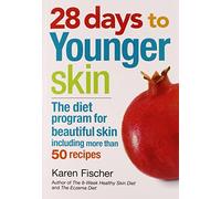 28 days to Younger Skin: The diet program for beautiful skin including more than 50 recipes