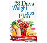 28 DAYS WEIGHT LOSS PLAN: INSTANT FAT BURN SECRETS