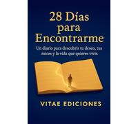 28 días para encontrarme: Un diario para descubrir tu deseo, tus raíces y la vida que quieres llegar a vivir.
