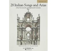 28 ITALIAN SONGS AND ARIAS (MEDIUM HIGH VOICE): Of the 17th & 18th Centuries