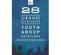 28 Jesus-centered Youth Group Devotionals