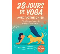 28 Jours De Yoga Avec Votre Chien: Challenge Sport et Bien Etre Canin