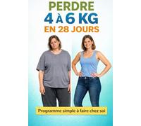 28 jours pour perdre 4 à 6 kg sans régime: Fitness à la maison + assiette équilibrée - Un programme simple et bienveillant pour changer ton corps durablement