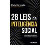28 LEIS DA INTELIGÊNCIA SOCIAL: Como se comunicar e convencer pessoas