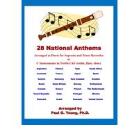 28 National Anthems: arranged as duets for Soprano and Tenor Recorder or C Instruments in Treble Clef (violin, flute, oboe) (Recorder Duets Collection)