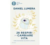 28 respiri per cambiare vita. Come raggiungere una mente illuminata (Oscar bestsellers life)