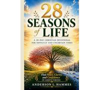 28 Seasons of Life: A 28-Day Christian Devotional For Difficult And Uncertain Times: Find Peace, Clarity, and Confidence in God´s Timing