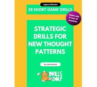 28 Short Game Drills - Strategic Drills for New Thought Patterns: Legacy Golf Drills Collection #12 (Golf Chipping, Pitching, and Sand Drills)