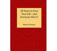 28 Steps to Save Your Job - And Everyone Else's!